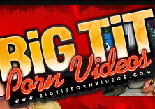 Big Tit Porn Vids - BigTit Porn Videos and Movies Free for Life